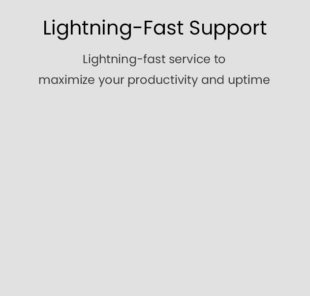 Lightning-Fast Support